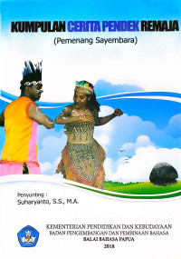 Kumpulan Cerita Pendek Remaja (Pemenang Sayembara)